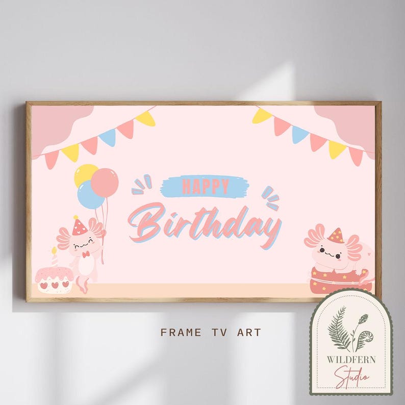 May include: Pink birthday banner with the text "Happy Birthday" in blue and pink lettering. Two pink axolotls with party hats are on either side of the text. One axolotl is holding balloons and the other is sitting on a cake.