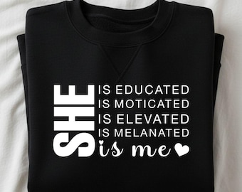 She is me Svg, Educated Svg, Motivated Svg, Elevated,  Melanated Png, Black History, African American Svg, Files For Cricut, Juneteenth Svg