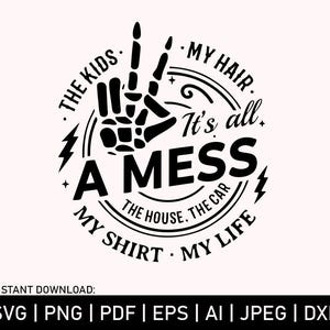C'est un désordre Svg, Momlife, Svg maman fatiguée, tout un désordre Tshirt Design, sublimation PNG, couper des fichiers, Cricut, Silhouette, numérique, SVG, PNG