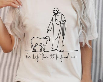 He Left the 99 to Find Me | Bible Verse Faith SVG for T-Shirts, Mugs, left Christian Svg , Faith Based Shirt, Christian Sweatshirt Png,