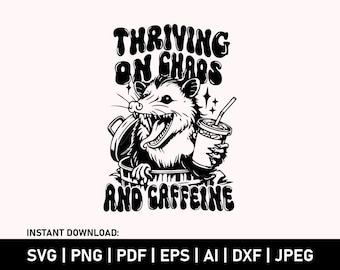 Thriving on Chaos and Caffeine Svg, Trash Panda Svg, Sarcastic Svg, Funny Opossum Svg, Caffeine Tshirt Design, Sublimation PNG, Cut Files