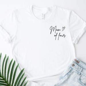 Mom of four, Mom of 4, Mom Shirt, Mom T-Shirt, Gift for Mom, Present for Mom, Motherday, Mom of four kids, Mom of 4 Kids, Mom of Kids, Mom,