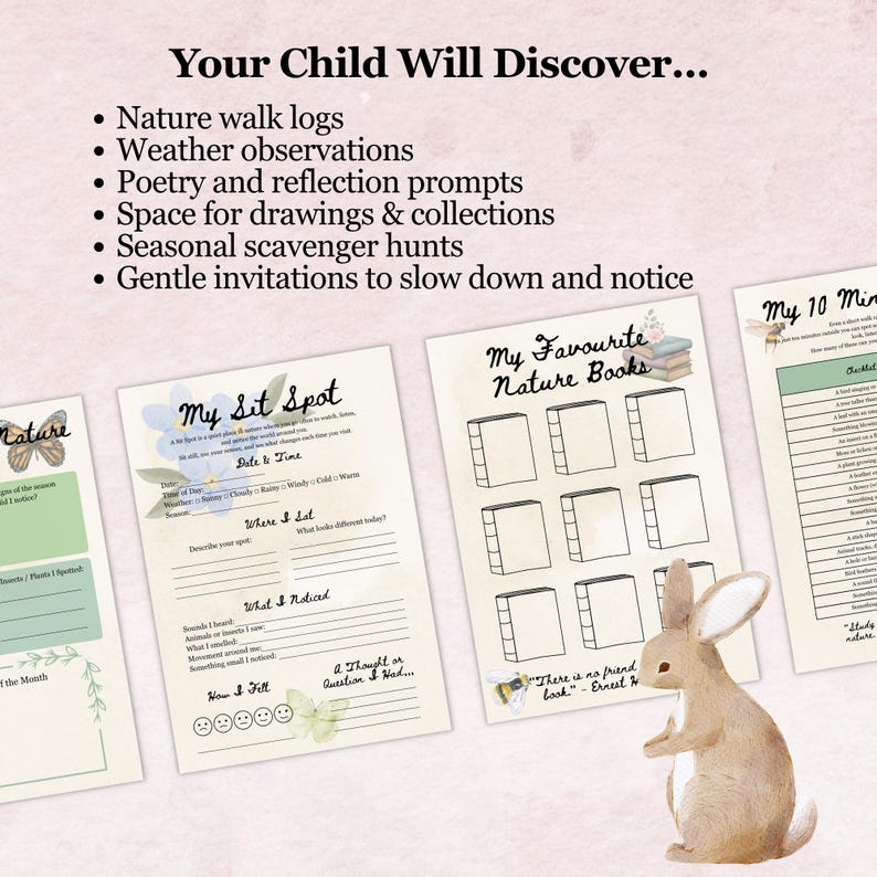 May include: A collection of nature-themed activity sheets for children, featuring prompts for nature walks, weather observations, and drawing. The sheets include the text "Your Child Will Discover..." and "My Sit Spot". A watercolor illustration of a rabbit is also present.