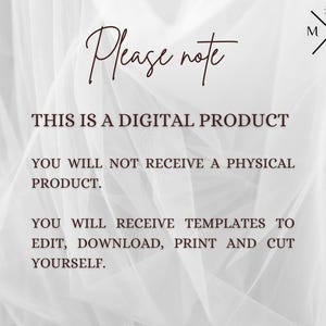 May include: Text on a white background with a delicate, sheer overlay. The text reads: "Please note. This is a digital product. You will not receive a physical product. You will receive templates to edit, download, print and cut yourself."