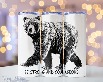 Be Strong And Courageous - Bear White Tumblers With Straw, Joshua 1:9