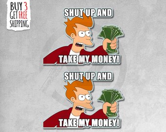 2x Shut Up And Take My Money Stickers, Magnets, Car, Bike, Laptop, Water Bottle High Quality Vinyl stickers