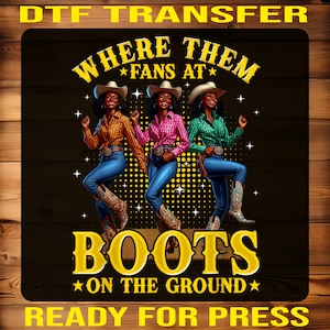 Where Them Fans At Ready to Press, Dancing Cowgirls Western Style, Boots on The Ground Dtf Print, Southern Fashion Iron On,Western Dance Dtf
