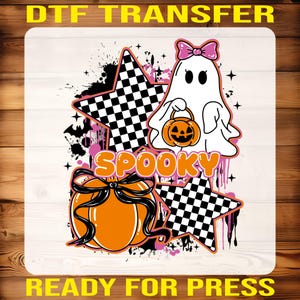 May include: A Halloween-themed DTF transfer design featuring a white ghost with a pink bow, holding a jack-o'-lantern, and the word "SPOOKY". Includes orange pumpkins, checkered stars, and the text "READY FOR PRESS".