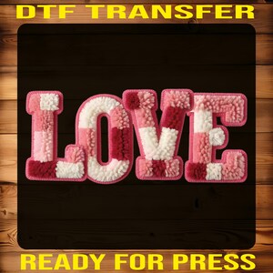 May include: A DTF transfer design featuring the word "LOVE" in a textured, patchwork style. The letters are filled with shades of pink, white, and red, with a pink border. The text "READY FOR PRESS" is at the bottom.
