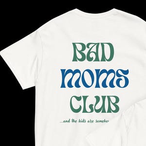 Bad Moms Club T Shirt, Graphic Tee, Mom Gift, Mother&#39;s Day Shirt, Mom Life Tee, Family Gift, Funny Mom Shirt