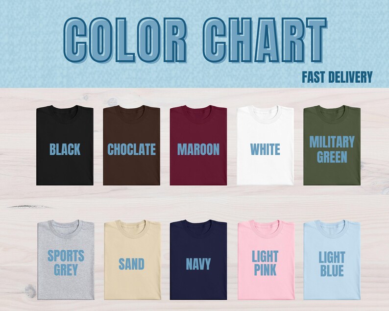 May include: A color chart displays folded t-shirts in various colors, including black, chocolate, maroon, white, and military green. Additional colors are sports grey, sand, navy, light pink, and light blue. The text "COLOR CHART" and "FAST DELIVERY" are also present.
