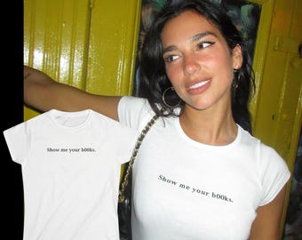 Show Me Your books / b00ks Dua Lipa inspired T-Shirt