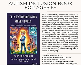 Eli's Extraordinary Adventure, A Story of Inclusion and Understanding for Autism Education Ages 8+