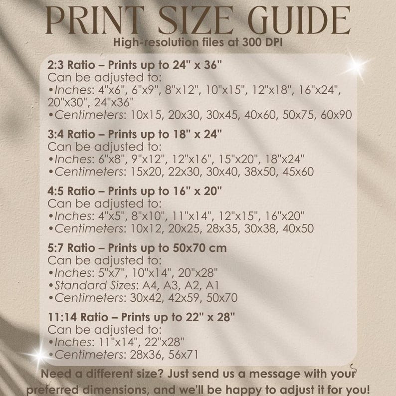 May include: Print size guide with high-resolution file information. Includes ratios for 2:3, 3:4, 4:5, 5:7, and 11:14 prints. Lists print sizes in inches and centimeters, such as 24" x 36" and 60x90 cm.