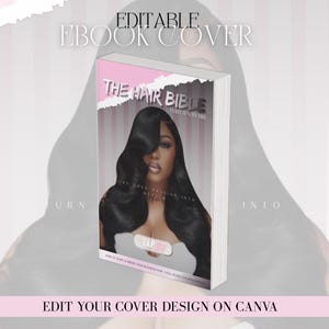 May include: An ebook cover titled "The Hair Bible" with a pink and white design. The cover features a woman with long, black hair. The text "EDITABLE EBOOK COVER" and "EDIT YOUR COVER DESIGN ON CANVA" are also visible.