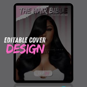 May include: A digital tablet displays a cover design for "The Hair Bible" by Bri. The cover features a woman with long, black hair. Text includes "Editable Cover Design" and "Tap In". The design was made with Canva.