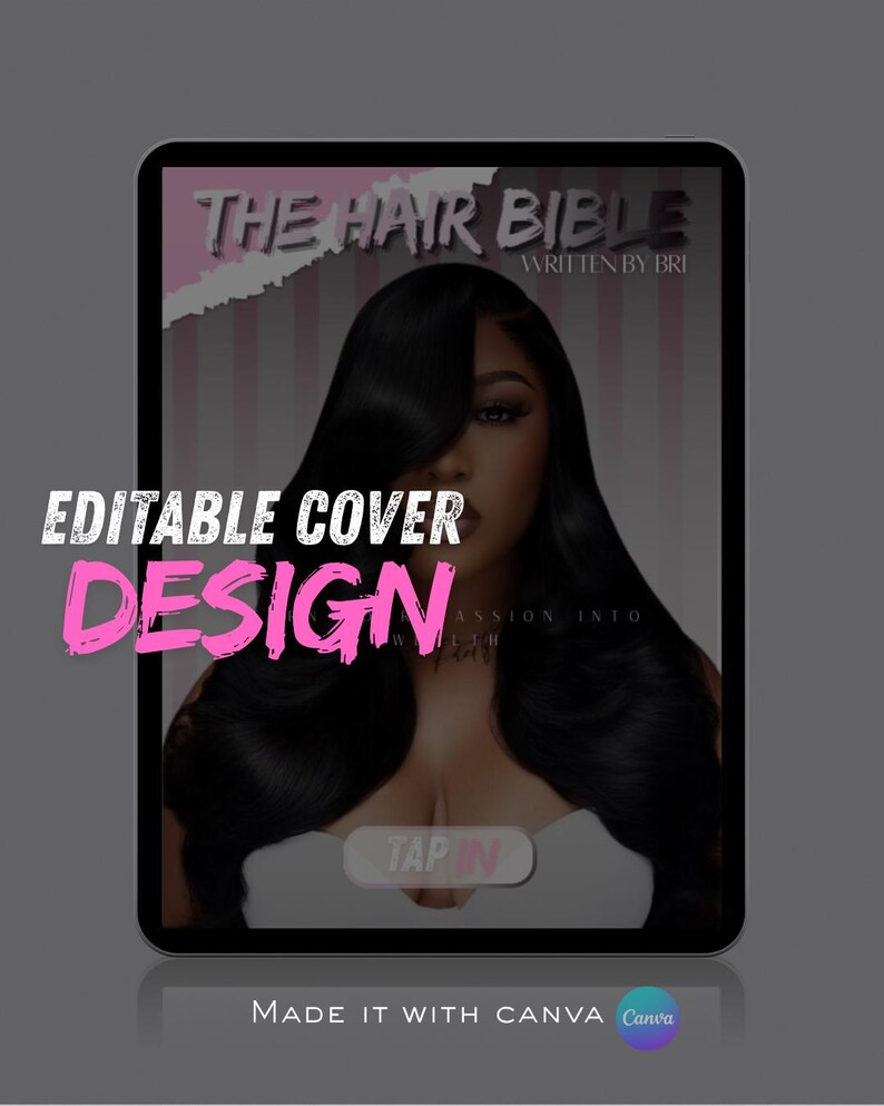 May include: A digital tablet displays a cover design for "The Hair Bible" by Bri. The cover features a woman with long, black hair. Text includes "Editable Cover Design" and "Tap In". The design was made with Canva.