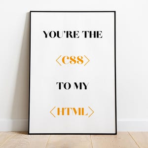You are the CSS to my HTML Print | Programming print | computer geek | Coding Wall Art | Computer Science Office Decor | Digital download