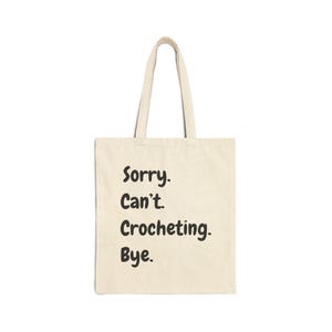 Sorry Cant Crocheting Tote Bag - Funny Cotton Canvas Tote for Yarn Lovers and Crafters