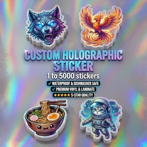 May include: Four holographic stickers featuring a wolf head with glowing blue eyes, a phoenix in flight, a bowl of ramen with chopsticks, and a cat in an astronaut suit. Text reads CUSTOM HOLOGRAPHIC STICKER, 1 to 5000 stickers, WATERPROOF & DISHWASHER SAFE, PREMIUM VINYL & LAMINATE, 5-STAR QUALITY.