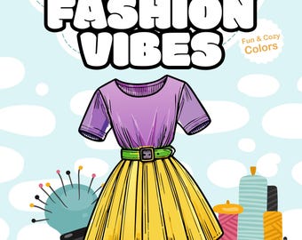 Fashion Vibes: Bold and Easy Designs for Relaxation Featuring Cute Clothing Coloring Book for Adults and Teens -Digital Instant Download PDF