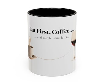 But First, Coffee Mug - Funny Coffee Cup, Gift for Coffee Lovers, Morning Routine Mug, Wine Lover's Gift, Celebration Mug