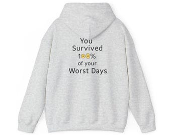 Inspirational Unisex Hoodie - You Survived 100% of Your Worst Days, Motivational Gift for the Resilient, Cozy Sweatshirt for Everyday