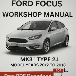 Ford Focus Mk3 Model Years 2012 to 2018 Repair Manual