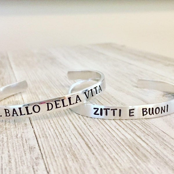 Personalized bracelet, cuff, stacking, one of a kind, italian, Il ballo della vita, zitti e buoni, life, dance, italian quote, italy, tattoo