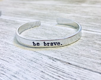 Be Brave, Be Strong, Customized Bracelet, Personalized Bracelet, Courage, Custom, Strength, Silver Bracelet, Cuff, Loved,Band, Silver Cuff