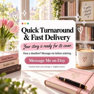 May include: A white rectangular sign with black text reading Quick Turnaround & Fast Delivery, Your story is ready for its cover, Have a deadline? Message me before ordering, Message Me on Etsy, and Custom book cover design, Digital service.