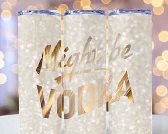 Engraçado Sarcástico Pode Ser Vodka Tumbler Wrap Sublimação PNG SkinnyTumbler Design Tumbler Download Instantâneo 20ozs Wrap Download Digital