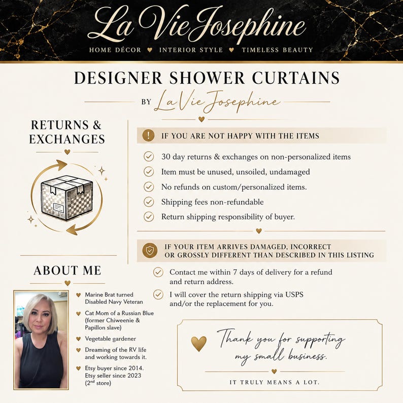 Puede incluir: Un gr&aacute;fico informativo para cortinas de ducha de dise&ntilde;o La Vie Josephine que presenta las pol&iacute;ticas de la tienda, pautas de devoluci&oacute;n y cambio, y una secci&oacute;n sobre m&iacute; con una fotograf&iacute;a de la propietaria. El texto detalla las devoluciones.