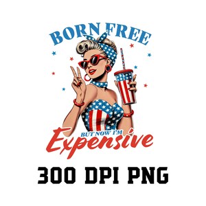 Nací libre pero ahora soy caro 4 de julio PNG, 4 de julio PNG, Sublimación patriótica, 4 de julio PNG, Día de la Independencia, 4 de julio retro