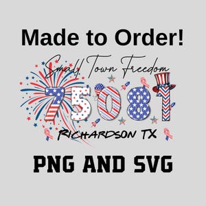 May include: A patriotic design with the text "Made to Order! Small Town Freedom" and the numbers "75081" in red, white, and blue. The design includes fireworks, stars, and the text "RICHARDSON TX" and "PNG AND SVG".