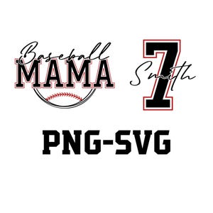 May include: Baseball Mama design with a baseball graphic and the number 7 with the word Smith in cursive. PNG-SVG.