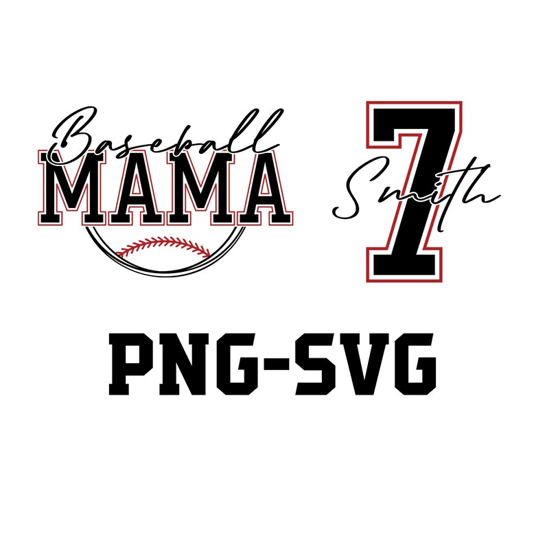 May include: Baseball Mama design with a baseball graphic and the number 7 with the word Smith in cursive. PNG-SVG.