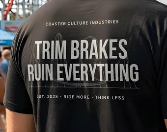 Trim Brakes Ruin Everything Katoenen achtbaan-T-shirt | Fankleding attractieparken