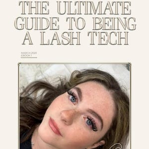 May include: A close-up of a woman's face with long eyelashes. The image is for an ebook titled "The Ultimate Guide to Being a Lash Tech: Ebook One" with the date March 2025.