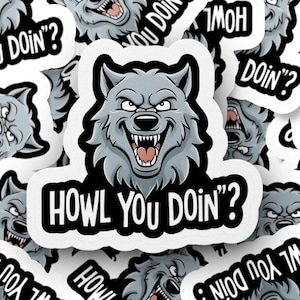 Howl You Doin? Sticke,  Funny Werewolf Vinyl Decal, Cute and Spooky Monster Art, Horror & Cryptid Aesthetic