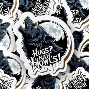 Hugs? Nah, Howls! Sticker, Funny Werewolf Vinyl Decal, Cute and Spooky Cryptid Art, Horror and Gothic Aesthetic