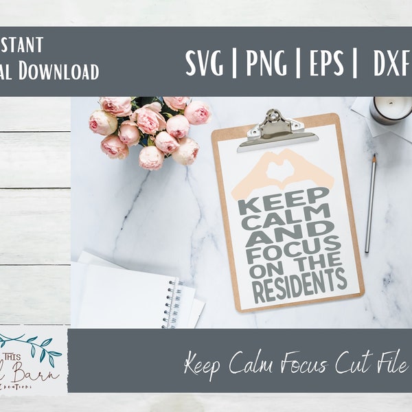 Keep Calm and Focus on the Residents SVG DXF eps PNG Instant Download cutting file