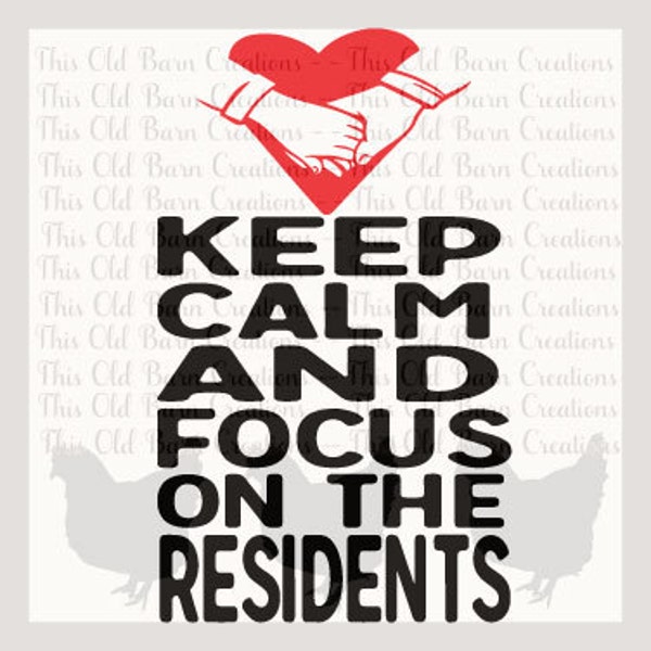 Keep Calm and Focus on the Residents SVG DXF jpg pdf PNG cutting file