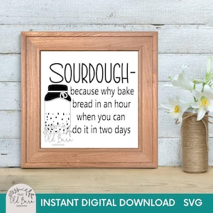 Arquivo SVG de Sourdough | Citação engraçada sobre panificação: 'Por que assar pão em uma hora quando você pode fazer isso em 2 dias' | Bread Lover Digital Art