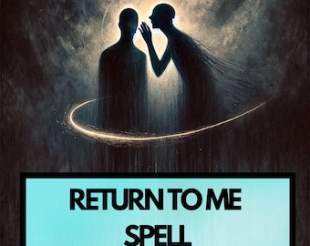 May include: An artistic illustration featuring two silhouetted figures, one whispering to the other, with a glowing halo and a circular light trail. The text "RETURN TO ME SPELL" is displayed on a light blue rectangular banner.