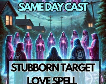 May include: An illustration depicts a group of robed figures in a mystical setting. The text "SAME DAY CAST" is at the top, with "STUBBORN TARGET LOVE SPELL" at the bottom. The figures are surrounded by a glowing aura.