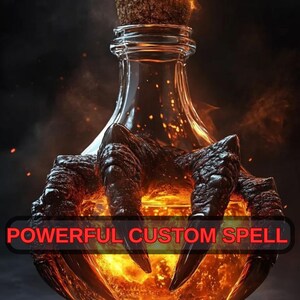 May include: A clear glass bottle with a cork stopper, held by a dark, clawed hand. The bottle contains a glowing, fiery liquid. Text at the bottom reads "POWERFUL CUSTOM SPELL". The background is dark with fiery accents.
