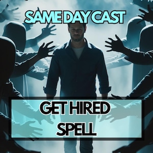 May include: An image with the text "SAME DAY CAST" at the top. A man stands in the center, surrounded by shadowy figures with outstretched hands. Below, the text "GET HIRED SPELL" is displayed.