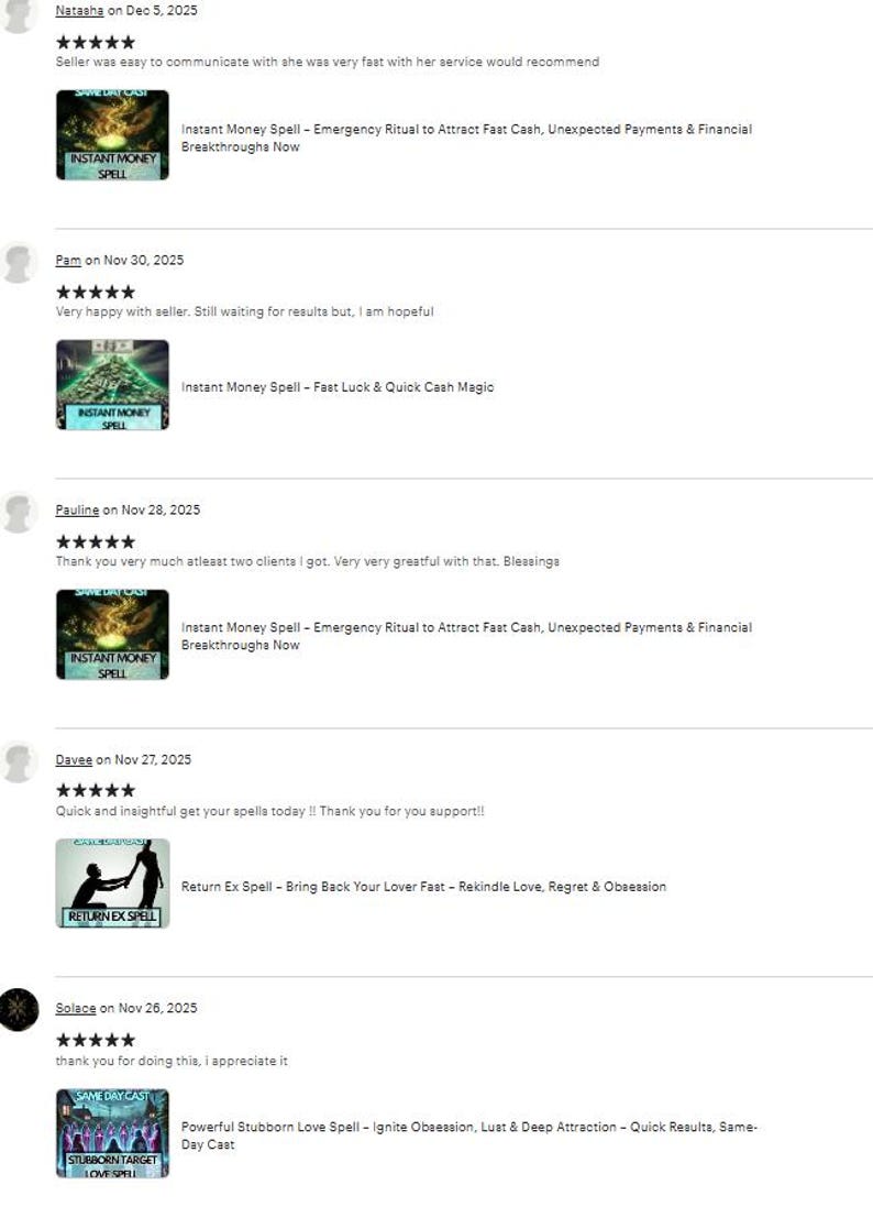 May include: A screenshot of customer reviews for various spells. The reviews include text and images advertising "Instant Money Spell" and "Return Ex Spell". The reviews are dated from November 26, 2025, to December 5, 2025.