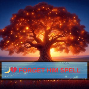 May include: A digital art piece featuring a large tree with glowing orange lights against a twilight sky. The tree's branches are silhouetted, and a banner at the bottom reads "Forget Him Spell" with a crescent moon and broken heart symbol.